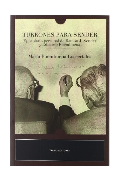 TURRONES PARA SENDER. EPISTOLARIO PERSONAL DE RAMÓN J. SENDER Y EDUARDO FUEMBUENA